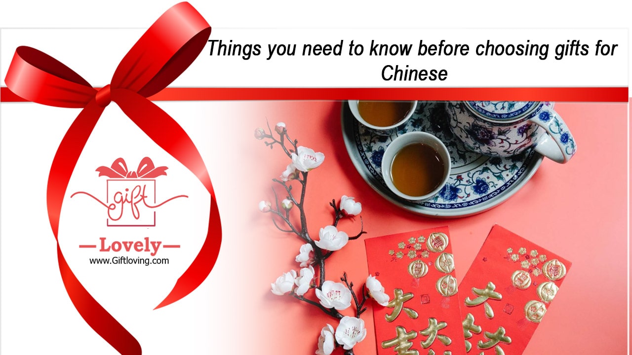 Things you need to know before choosing gifts for Chinese