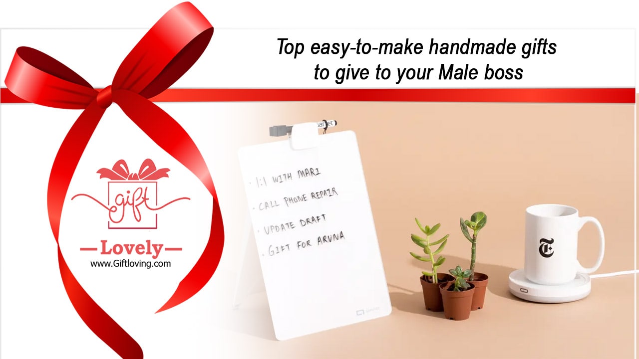 Top easy-to-make handmade gifts to give to your Male boss