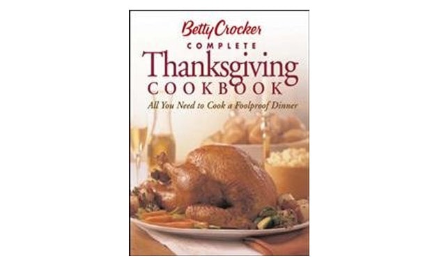 Betty Crocker's Complete Thanksgiving Cookbook: All You Need to Cook a Foolproof Dinner
