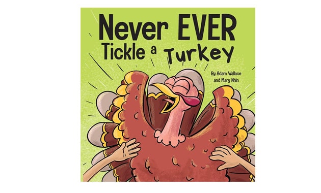 Never EVER Tickle a Turkey: A Funny Rhyming, Read Aloud Picture Book