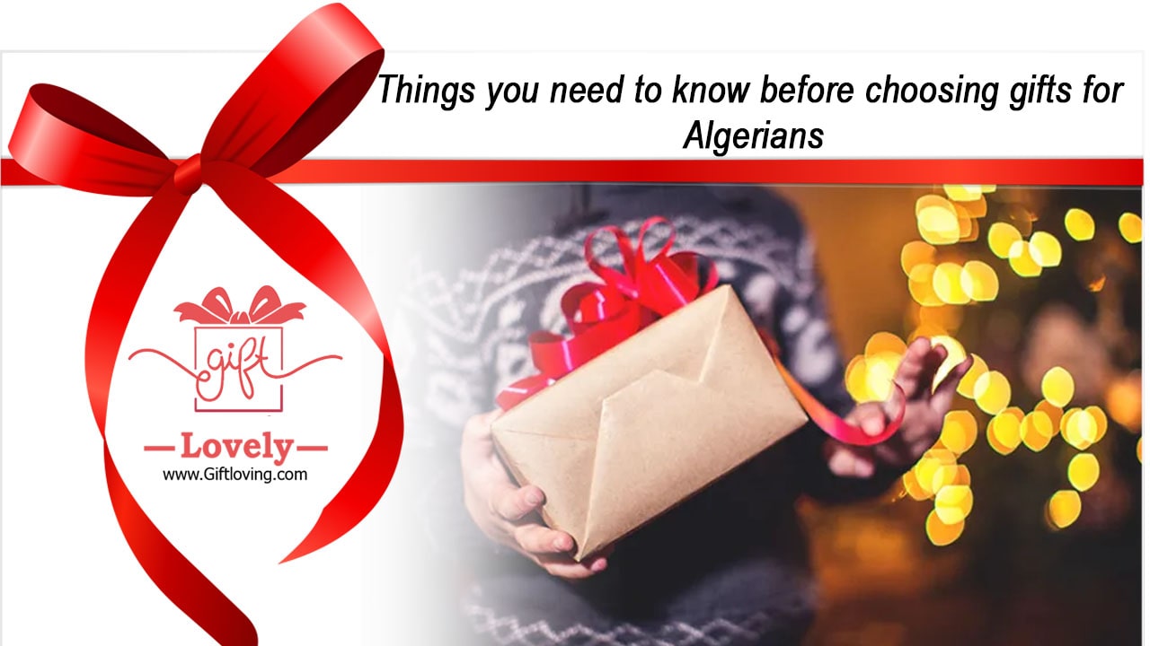 Things you need to know before choosing gifts for Algerians