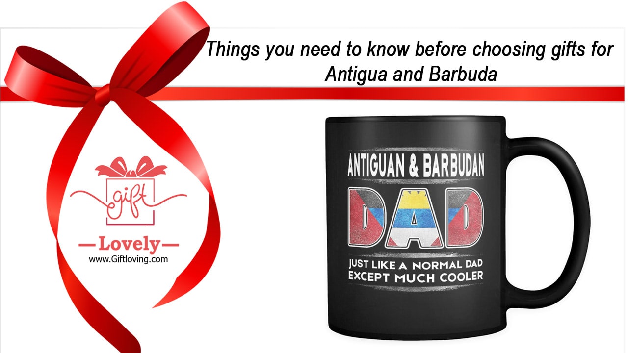 Things you need to know before choosing gifts for Antigua and Barbuda