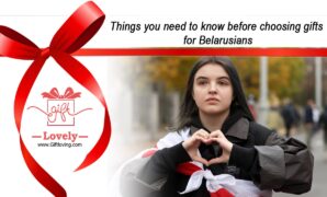 Things You Need to Know Before Choosing Gifts for Belarusians
